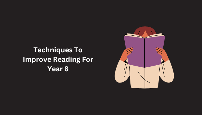Techniques for Improving Year 8 Reading Comprehension Skills